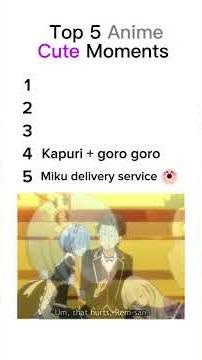Top 5 Anime Cute Moments