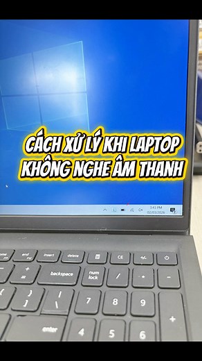 Cách khắc phục laptop không nghe âm thanh hiệu quả