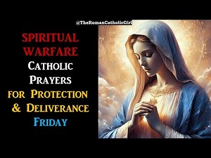 Catholic Prayers for Protection & Deliverance FRIDAY | (Updated)
