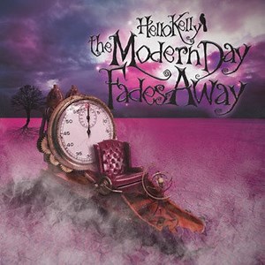 Hello Kelly - The Modern Day Fades Away