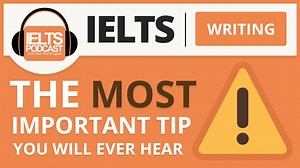 IELTS Writing: The Most Important Tip You Will Ever Hear