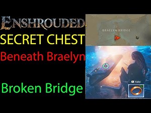 Secret Chest Beneath Braelyn Broken Bridge - Enshrouded
