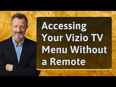 Accessing Your Vizio TV Menu Without a Remote