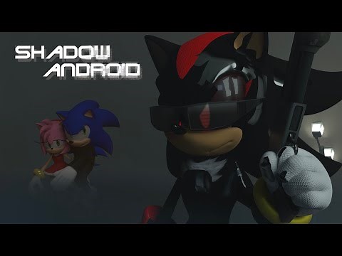 Shadow Android - Sonic Animation