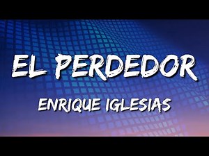 Enrique Iglesias - El Perdedor (Letra\Lyrics) (loop 1 hour)