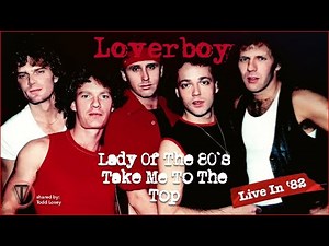 Loverboy - "Lady Of The 80's & Take Me To The Top" - (Live in 82) - Fully Restored and Remixed