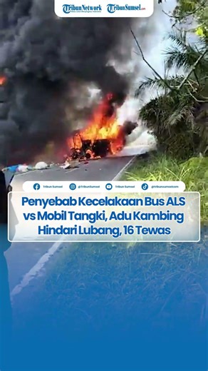 Penyebab Kecelakaan Maut Bus ALS vs Mobil Tangki, Adu Kambing Hindari Lubang, 16 Penumpang Tewas