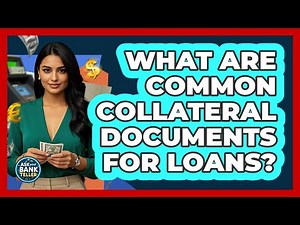 What Are Common Collateral Documents for Loans?