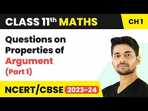 Questions on Properties of Argument (Part 1) | Maths Class 11 Chapter 1 | CBSE 2024-25
