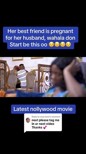 Emotional Moments in Nigerian Movies: Pregnancy Conflicts