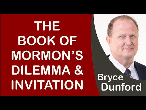Bryce on The Book of Mormon's Dilemma & Invitation