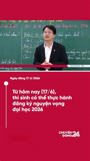 Từ hôm nay (17/6), thí sinh có thể thực hành đăng ký nguyện vọng đại học 2026