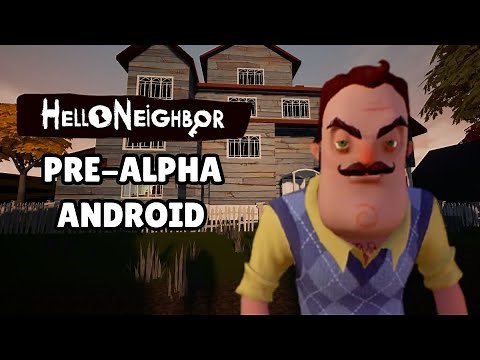 Hello Neighbor Pre-alpha Android Gameplay
