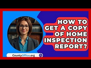 How To Get A Copy Of Home Inspection Report? - CountyOffice.org