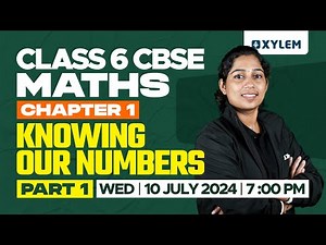 Class 6 CBSE Maths | Chapter 1: Knowing Our Numbers - Part 1 | Xylem Class 6 CBSE