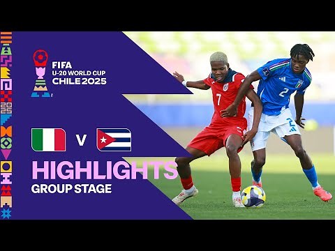 Italy vs Cuba Highlights | FIFA U-20 World Cup Chile 2025
