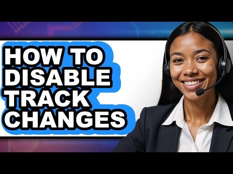 How to Disable Track Changes - Step by Step