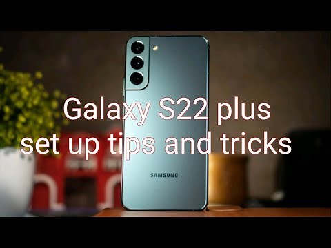 Samsung galaxy S22 plus initial setup tips & tricks.