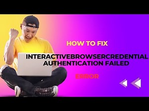InteractiveBrowserCredential authentication failed