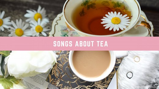 20 Songs About Tea - Musical Mum