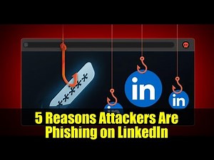 5 Reasons Attackers Are Phishing on LinkedIn | Cybersecurity Explained