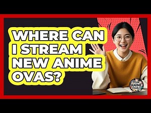 Where Can I Stream New Anime OVAs?