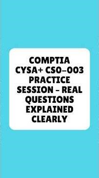 CompTIA CySA+ CS0 003 Practice Session Real Questions Explained Clearly