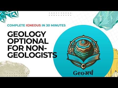 UPSC Geology Optional for Non-Geologists | Igneous Petrology