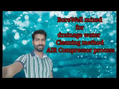 BoreWell mixed for drainage water Cleaning method AIR Compressor process