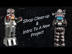 Shop Cleanup and New Project - Robby the Robot