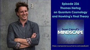 Mindscape 236 | Thomas Hertog on Quantum Cosmology and Hawking’s Final Theory – Lifeboat News: The Blog