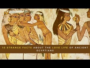 10 Strange Facts about the Love Life of Ancient Egyptians