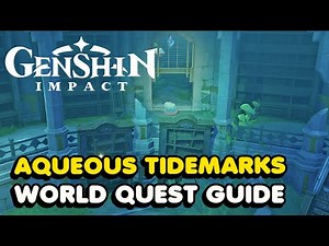 Aqueous Tidemarks World Quest Walkthrough (Genshin Impact 4.0)