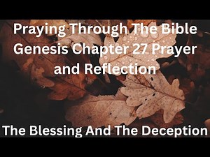 Praying Through The Bible | Genesis Chapter 27 | The Blessing And The Deception