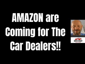 AMAZON are Coming for The Car Dealers!!