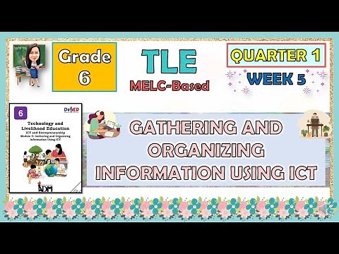 TLE 6 QUARTER 1 MODULE 5 WEEK 5 | GATHERING AND ORGANIZING INFORMATION USING USING ICT
