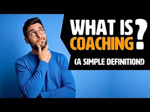 What Is Coaching? (at last, a SIMPLE explanation)