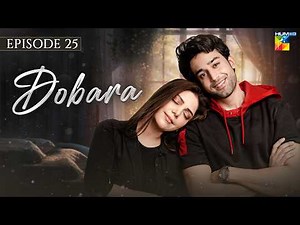 Dobara Episode 25 | Starring Bilal Abbas & Hadiqa Kiyani | HUM TV
