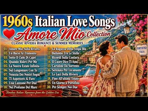 1960s Italian Love Songs ❤️ Amore Mio Collection | Classic Riviera Romance & Summer Memories