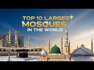 Top 10 Largest Mosques in the World 2025 | The Ultimate Guide by Capacity