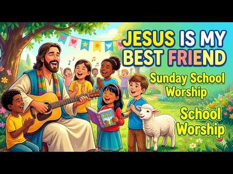 Jesus Is My Best Friend 🎶 Joyful Kids Song | Sunday School Worship & Praise for Children 🙏