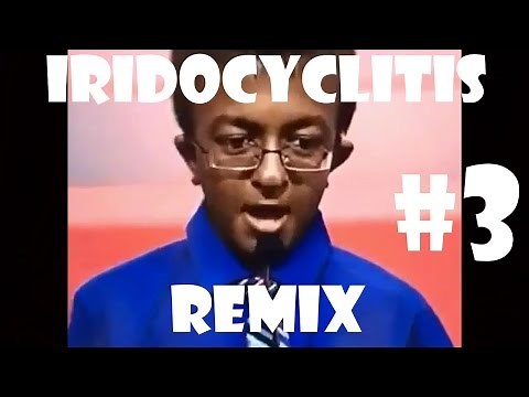 Iridocyclitis Remix Compilation #3