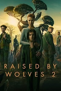 Raised by Wolves - Season 2 Summary, Trailer, Cast, and More