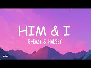 G-Eazy, Halsey - Him and I (Lyrics)