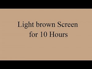 Light brown Screen for 10 Hours