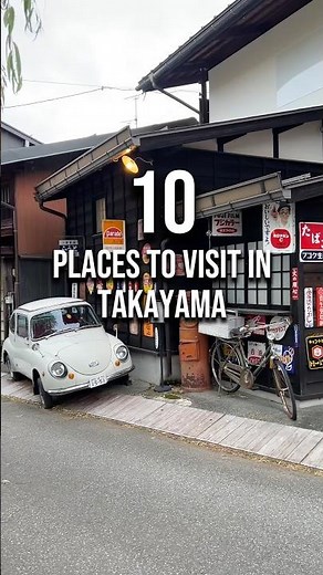 10 Places To Visit In Takayama