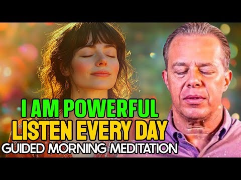 I AM POWERFUL | 20 Min Positive Morning Meditation To Listen Every Morning – Dr. Joe Dispenza
