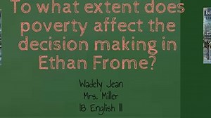 To what extent did poverty affect Ethan Frome decision