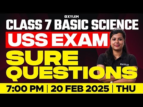 Class 7 USS Basic Science - Sure Questions! |Xylem Class 7