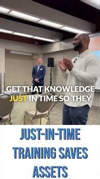 JUST IN TIME TRAINING SAVES ASSETS